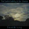Deadwrong - The Comfortability in Our Silence - Single